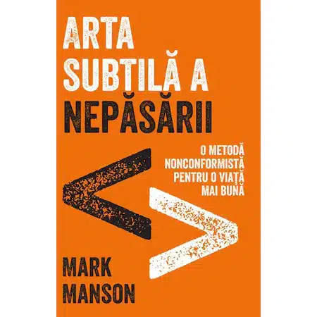 Carte „Arta subtila a nepasarii”, de Mark Manson
