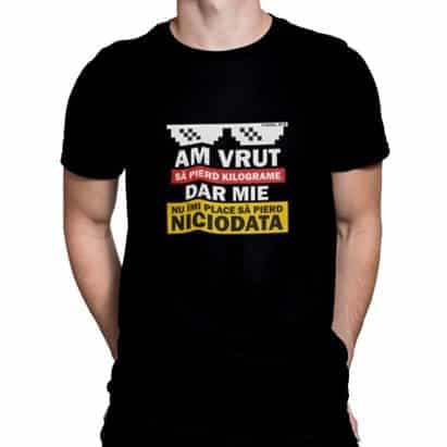 Tricou amuzant „Am vrut sa pierd kg, dar mie nu imi place sa pierd niciodata”