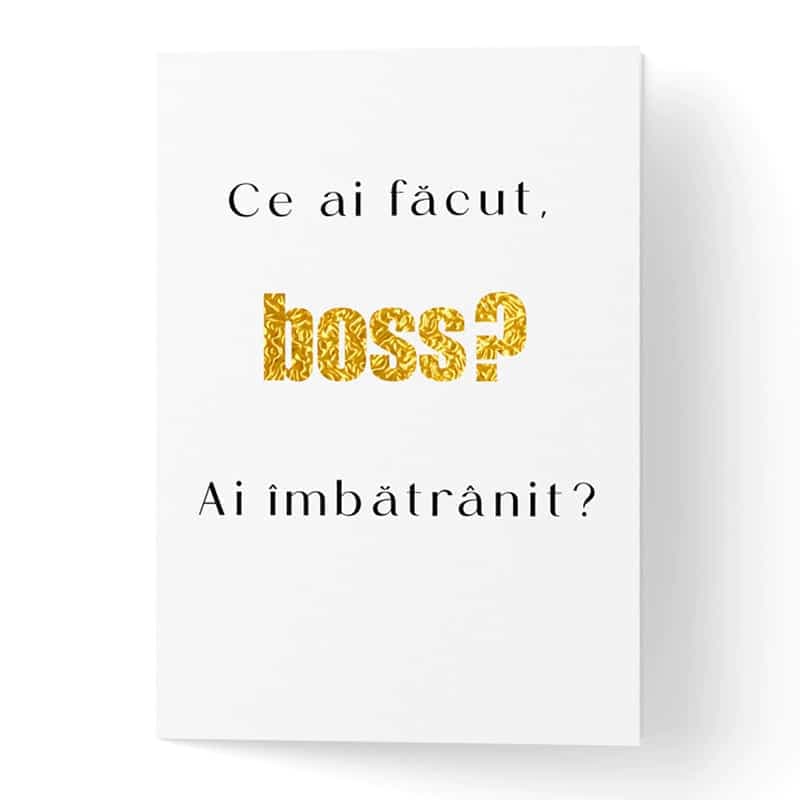 Felicitare cu plic, hartie texturata premium - ”Ce ai făcut, boss?”